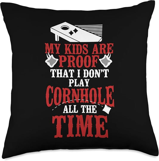 Cornhole Team Bean Bag Player Champ My Kids Are Proof That I Throw Pillow